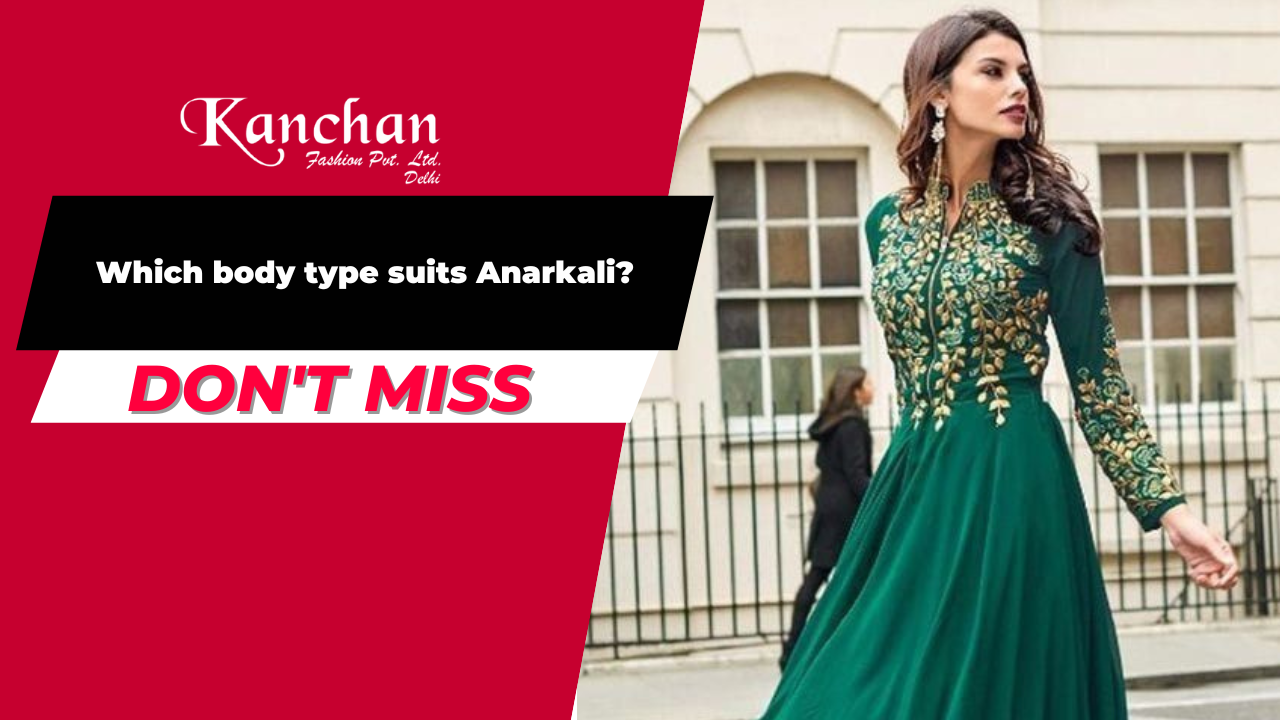 Which Body Type Suits Anarkali?